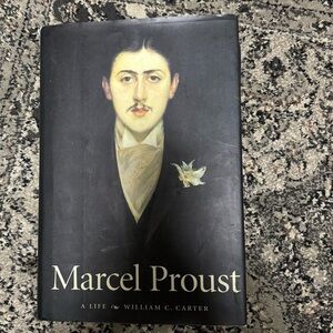 Marcel Proust: A Life, with a New Preface by the Author Book William C. Carter